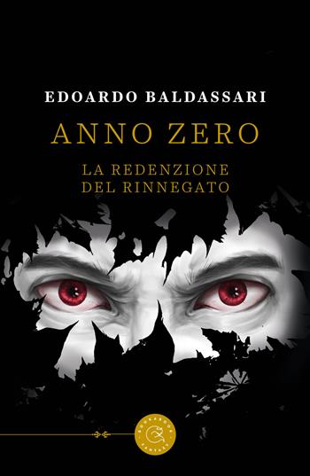 Anno zero. La redenzione del rinnegato - Edoardo Baldassari - Libro bookabook 2022 | Libraccio.it