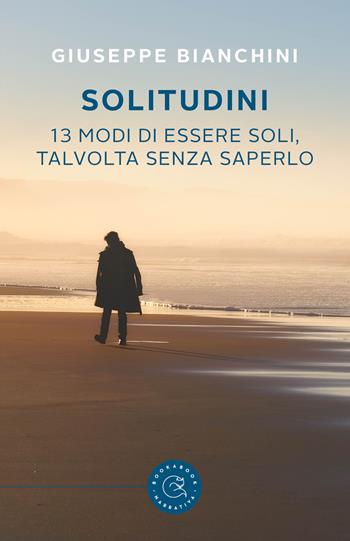 Solitudini. 13 modi di essere soli, talvolta senza saperlo - Giuseppe Bianchini - Libro bookabook 2022, Narrativa | Libraccio.it