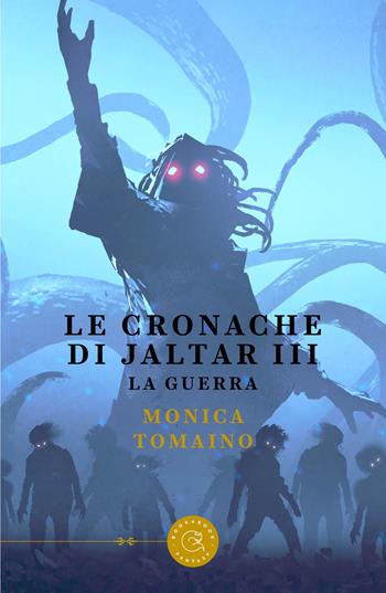 Le cronache di Jaltar. La guerra. Vol. 3 - Monica Tomaino - Libro bookabook 2022, Narrativa | Libraccio.it