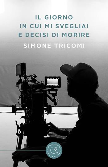 Il giorno in cui mi svegliai e decisi di morire - Simone Tricomi - Libro bookabook 2022, Narrativa | Libraccio.it