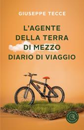 L' agente della terra di mezzo. Diario di viaggio