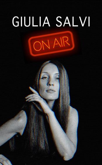Giulia Salvi on air - Giulia Salvi - Libro bookabook 2022, Narrativa | Libraccio.it