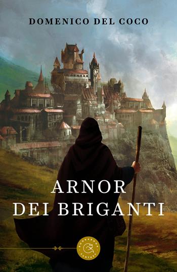 Arnor dei briganti. Tutto quello che leggiamo può diventare realtà - Domenico Del Coco - Libro bookabook 2022, Fantasy | Libraccio.it