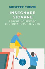 Insegnare giovane. Perché ho smesso di studiare per il voto