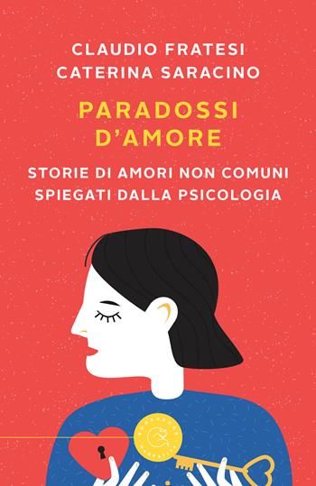 Paradossi d'amore. Storie di amori non comuni spiegati dalla psicologia - Claudio Fratesi, Caterina Saracino - Libro bookabook 2022, Narrativa | Libraccio.it