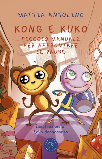Kong e Kuko. Piccolo manuale per affrontare le paure. Ediz. illustrata - Mattia Antolino - Libro bookabook 2022 | Libraccio.it
