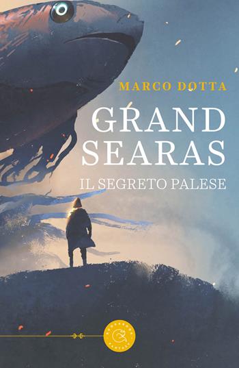 Grand Searas. Il segreto palese - Marco Dotta - Libro bookabook 2022, Fantasy | Libraccio.it