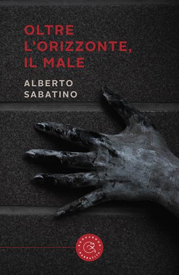 Oltre l'orizzonte, il male - Alberto Sabatino - Libro bookabook 2022, Narrativa | Libraccio.it