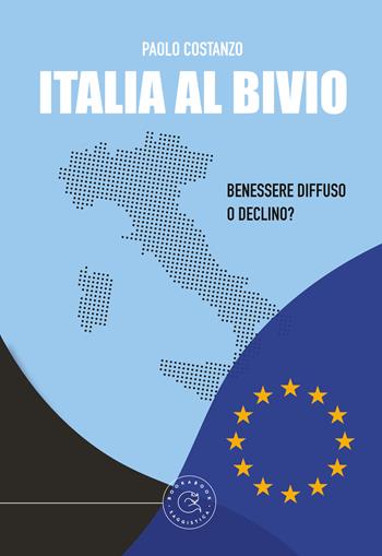 Italia al bivio. Benessere diffuso o declino? - Paolo Costanzo - Libro bookabook 2022, Saggistica | Libraccio.it