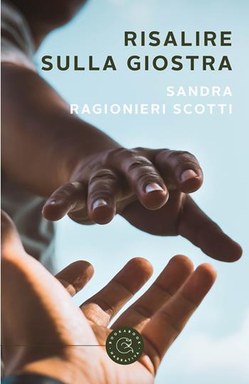 Risalire sulla giostra - Sandra Ragionieri Scotti - Libro bookabook 2022 | Libraccio.it