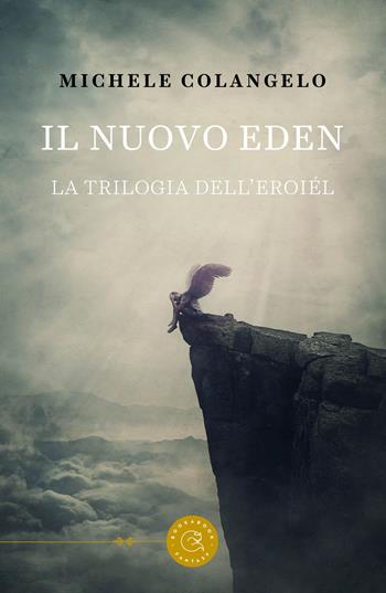 Il nuovo Eden. La trilogia dell'Eroiél - Michele Colangelo - Libro bookabook 2022, Fantasy | Libraccio.it