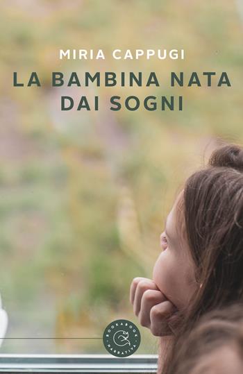 La bambina nata dai sogni - Miria Cappugi - Libro bookabook 2022, Narrativa | Libraccio.it