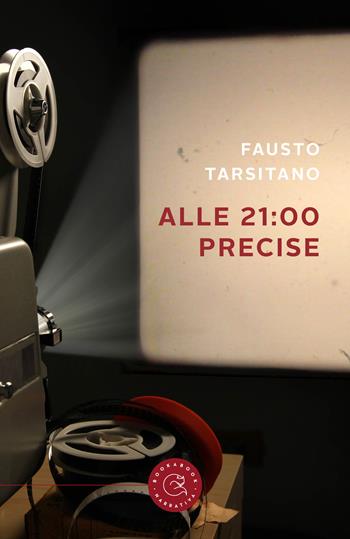 Alle 21:00 precise - Fausto Tarsitano - Libro bookabook 2023, Narrativa | Libraccio.it
