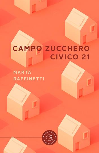 Campo zucchero civico 21 - Marta Raffinetti - Libro bookabook 2022, Narrativa | Libraccio.it