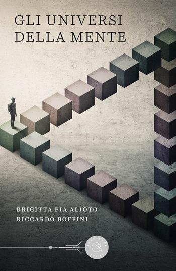 Gli universi della mente - Brigitta Pia Alioto, Riccardo Boffini - Libro bookabook 2023, Sci-fi | Libraccio.it
