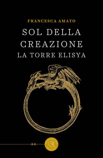 Sol della Creazione. La Torre Elisya - Francesca Amato - Libro bookabook 2022 | Libraccio.it