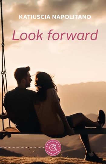 Look forward - Katiuscia Napolitano - Libro bookabook 2023, Romance | Libraccio.it