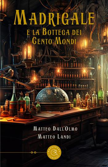 Madrigale e la bottega dei Cento Mondi - Matteo Dall'Olmo, Matteo Landi - Libro bookabook 2023, Fantasy | Libraccio.it