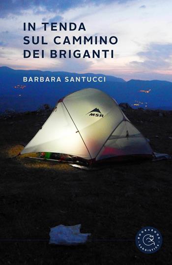 In tenda sul cammino dei briganti. Il diario di Simone e Barbara - Barbara Santucci - Libro bookabook 2023, Saggistica | Libraccio.it
