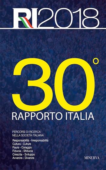 30° rapporto Italia 2018. Percorsi di ricerca nella società italiana. Nuova ediz.  - Libro Minerva Edizioni (Bologna) 2018, Eurispes | Libraccio.it