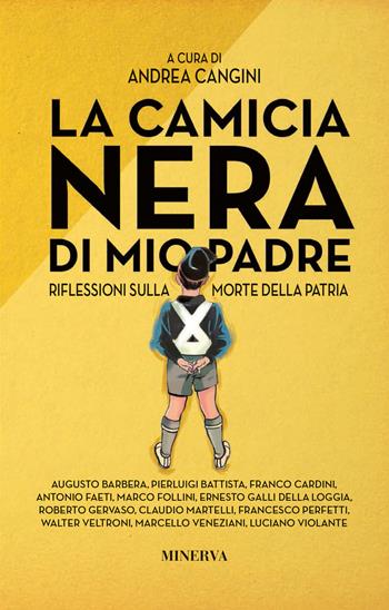 La camicia nera di mio padre. Riflessioni sulla morte della patria  - Libro Minerva Edizioni (Bologna) 2018 | Libraccio.it