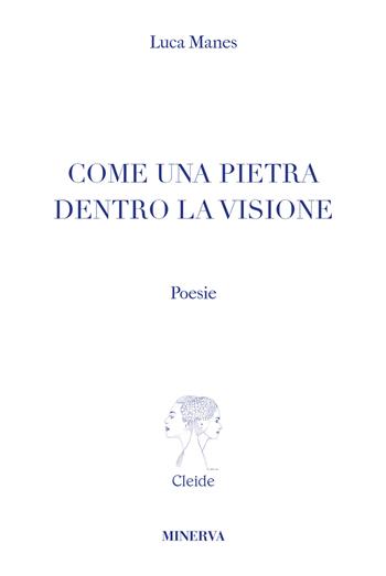 Come una pietra dentro la visione - Luca Manes - Libro Minerva Edizioni (Bologna) 2018, Cleide | Libraccio.it