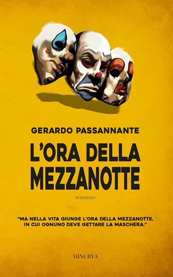 L' ora della mezzanotte - Gerardo Passannante - Libro Minerva Edizioni (Bologna) 2018, Narrativa Minerva | Libraccio.it