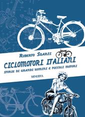 Ciclomotori italiani. Storie di grandi uomini e piccoli motori