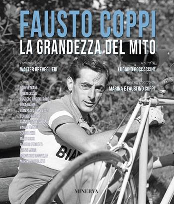 Fausto Coppi. La grandezza del mito. Nuova ediz. - Walter Breveglieri - Libro Minerva Edizioni (Bologna) 2018 | Libraccio.it