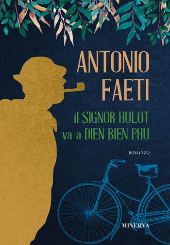 Il signor Hulot va a Dien Bien Phu - Antonio Faeti - Libro Minerva Edizioni (Bologna) 2018 | Libraccio.it