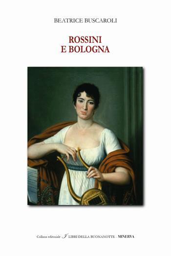 Rossini e Bologna. Ediz. italiana e inglese - Beatrice Buscaroli - Libro Minerva Edizioni (Bologna) 2018, I libri della buonanotte | Libraccio.it