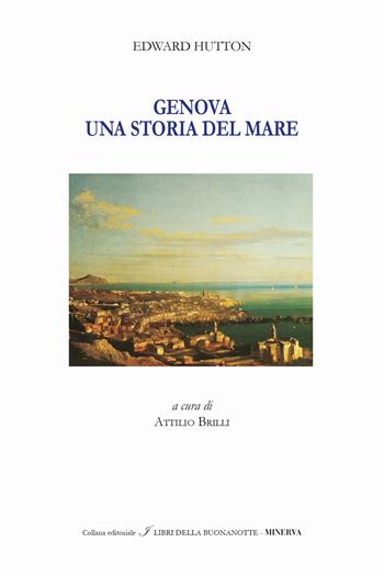 Genova. Un racconto del mare. Ediz. italiana e inglese - Edward Hutton - Libro Minerva Edizioni (Bologna) 2018, I libri della buonanotte | Libraccio.it
