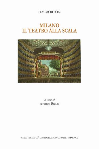 Milano. Il Teatro alla Scala. Ediz. italiana e inglese - Henry Vollam Morton - Libro Minerva Edizioni (Bologna) 2018, I libri della buonanotte | Libraccio.it