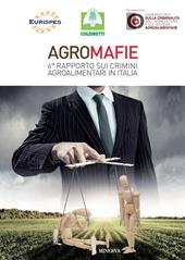Agromafie. 6° rapporto sui crimini agroalimentari in Italia