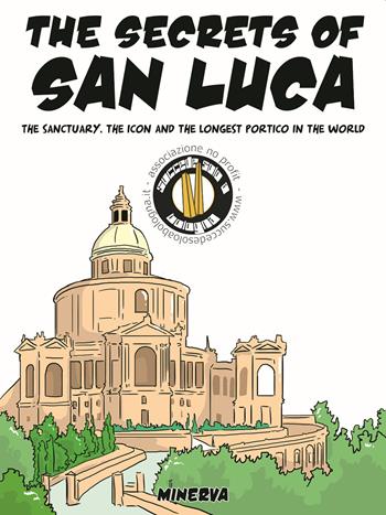 The legend, the history and the «secrets» of the Madonna di San Luca  - Libro Minerva Edizioni (Bologna) 2019 | Libraccio.it