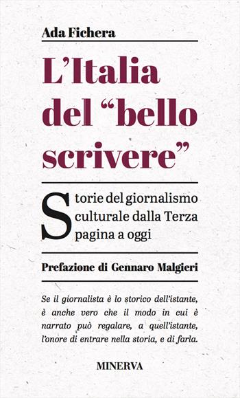 L'Italia del «bello scrivere». Storie del giornalismo culturale dalla Terza pagina a oggi - Ada Fichera - Libro Minerva Edizioni (Bologna) 2019, Clessidra | Libraccio.it