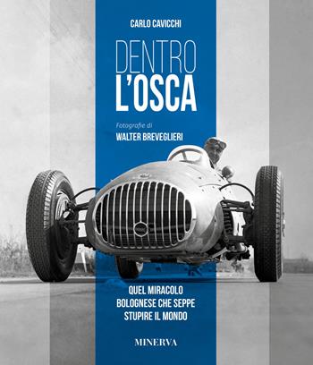 Dentro l'Osca. Quel miracolo bolognese che seppe stupire il mondo. Ediz. illustrata - Carlo Cavicchi, Carlo Cavicchi - Libro Minerva Edizioni (Bologna) 2019 | Libraccio.it