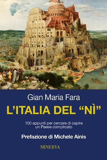 L' Italia del nì. 100 appunti per cercare di capire un Paese complicato - Gian Maria Fara - Libro Minerva Edizioni (Bologna) 2019 | Libraccio.it