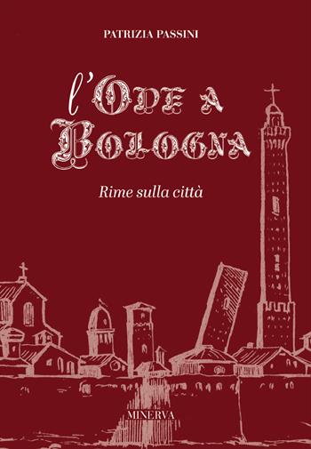 L'ode a Bologna - Patrizia Passini - Libro Minerva Edizioni (Bologna) 2019 | Libraccio.it