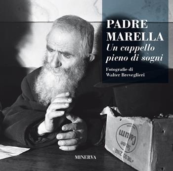 Padre Marella. Un cappello pieno di sogni. Ediz. illustrata  - Libro Minerva Edizioni (Bologna) 2019 | Libraccio.it