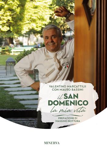 Il San Domenico, la mia vita - Valentino Marcattilii, Mauro Bassini - Libro Minerva Edizioni (Bologna) 2019, Ritratti | Libraccio.it