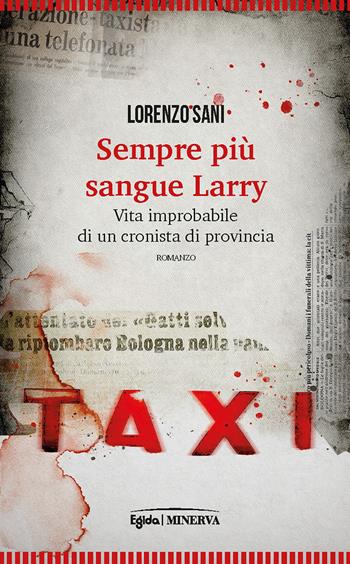 Sempre più sangue, Larry - Lorenzo Sani - Libro Minerva Edizioni (Bologna) 2019, Narrativa Minerva | Libraccio.it
