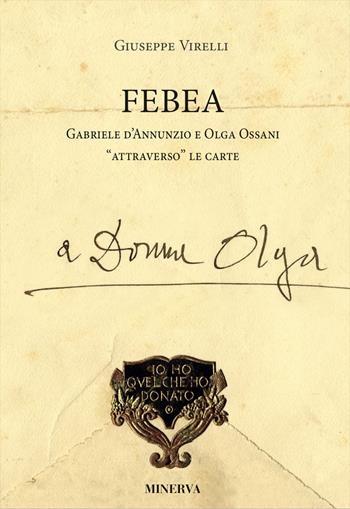 Febea Gabriele d'Annunzio e Olga Ossani attraverso le carte - Giuseppe Virelli - Libro Minerva Edizioni (Bologna) 2020 | Libraccio.it