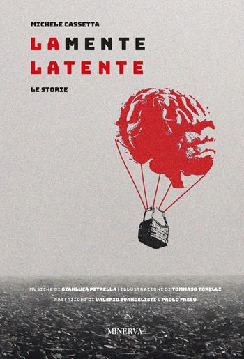La mente latente. Le storie - Michele Cassetta, Gianluca Petrella, Tommaso Torelli - Libro Minerva Edizioni (Bologna) 2020 | Libraccio.it