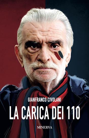 La carica dei 110 - Gianfranco Civolani - Libro Minerva Edizioni (Bologna) 2020 | Libraccio.it