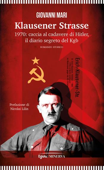 Klausener Strasse. 1970: caccia al cadavere di Hitler. Il diario segreto del Kgb - Giovanni Mari - Libro Minerva Edizioni (Bologna) 2020 | Libraccio.it