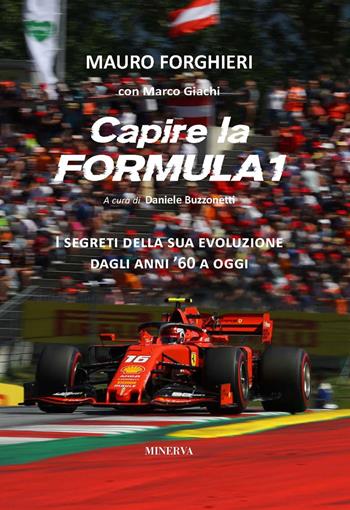 Capire la Formula 1. Dal '60 alla rivoluzione 2022 - Mauro Forghieri, Marco Giachi - Libro Minerva Edizioni (Bologna) 2020 | Libraccio.it