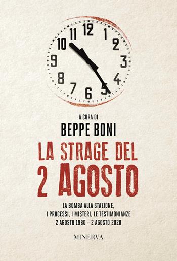 La strage del 2 agosto - Beppe Boni - Libro Minerva Edizioni (Bologna) 2020, Clessidra | Libraccio.it
