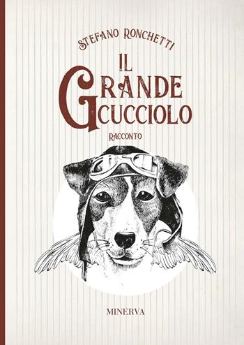Il grande cucciolo - Stefano Ronchetti - Libro Minerva Edizioni (Bologna) 2020, Passi | Libraccio.it
