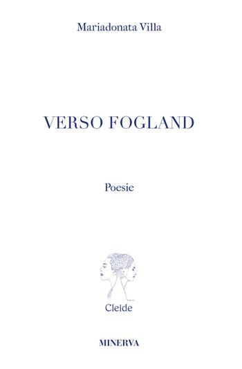 Verso Fogland - Mariadonata Villa - Libro Minerva Edizioni (Bologna) 2020, Cleide | Libraccio.it